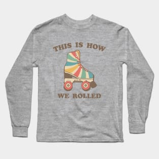 This Is How We Rolled Long Sleeve T-Shirt